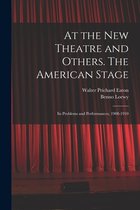 At the New Theatre and Others. The American Stage