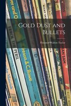 Gold Dust and Bullets