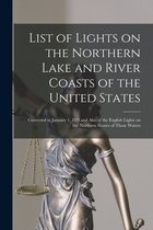 List of Lights on the Northern Lake and River Coasts of the United States [microform]