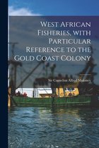 West African Fisheries, With Particular Reference to the Gold Coast Colony