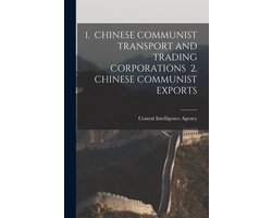 1. Chinese Communist Transport and Trading Corporations 2. Chinese Communist Exports