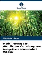 Modellierung der raumlichen Verteilung von Anogeissus acuminata in Odisha