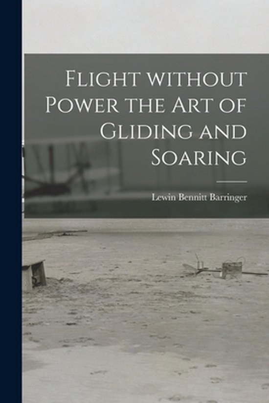Flight Without Power the Art of Gliding and Soaring - cover