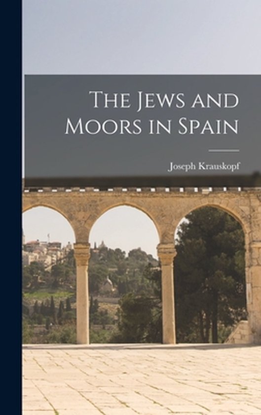 The Jews and Moors in Spain - cover