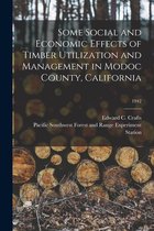 Some Social and Economic Effects of Timber Utilization and Management in Modoc County, California; 1942