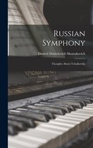 Russian Symphony; Thoughts About Tchaikovsky