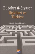 Bürokrasi Siyaset İlişkileri ve Türkiye