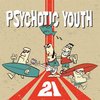 Psychotic Youth - 21 (CD)