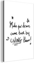 Wanddecoratie Metaal - Aluminium Schilderij Industrieel - Quotes - Inspiratie - Make your dreams come true by living them - Spreuken - 20x30 cm - Dibond - Foto op aluminium - Industriële muurdecoratie - Voor de woonkamer/slaapkamer