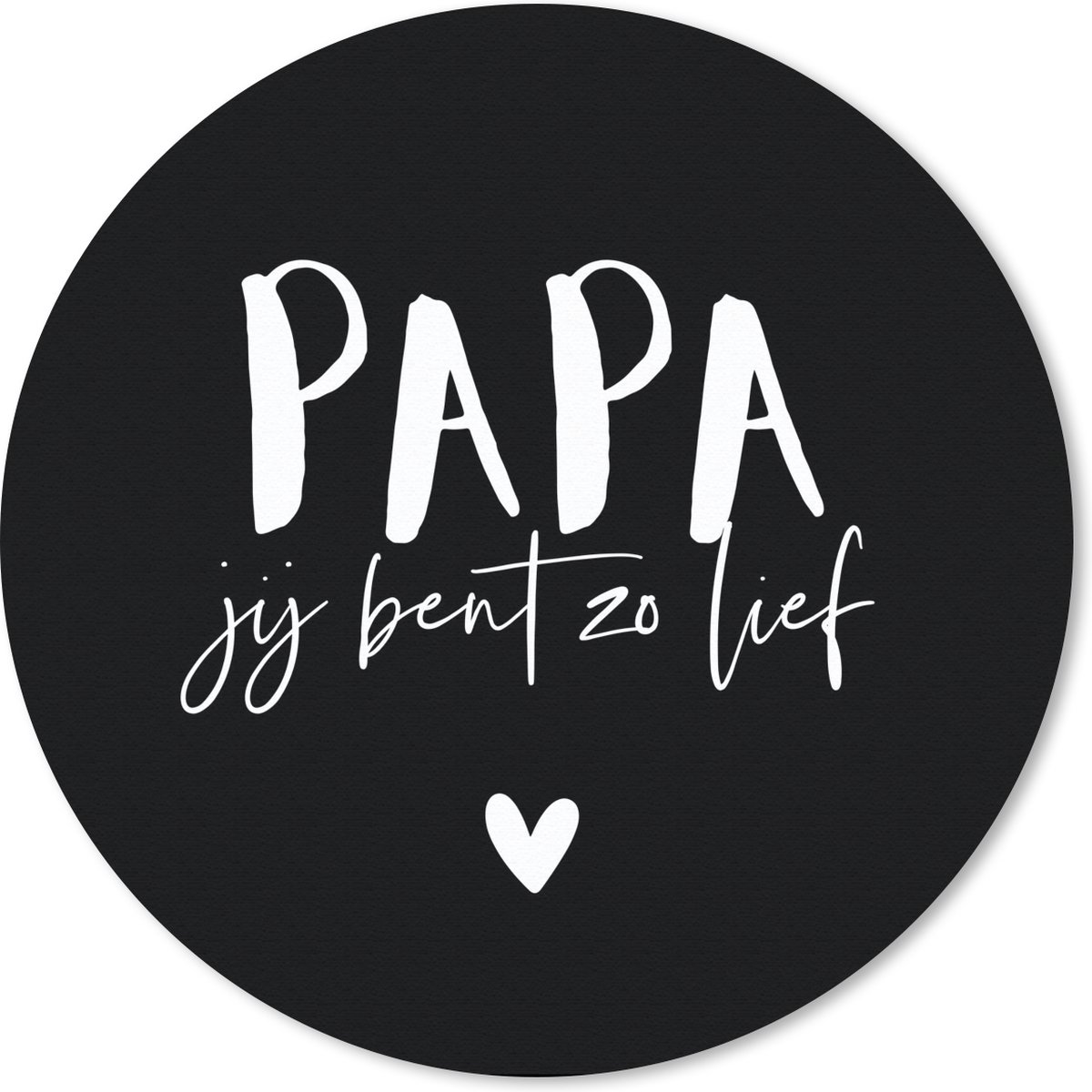 Muismat rond 20x20 cm - Mousepad Quotes - Papa jij bent zo lief - Papa - Spreuken - Ronde muismatten