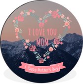 WallCircle - Wandcirkel - Muurcirkel - I love you mom happy Mother's Day - Spreuken - Mama - Quotes - Aluminium - Dibond - ⌀ 90 cm - Binnen en Buiten