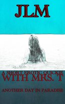 Mrs. T - An American Woman: Short Erotic Stories 11 - A Short Erotic Quickie With Mrs. T: Another Day In Paradise