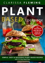 Plant Based Diet Cookbook: Simple, Easy & Delicious Plant-Based Recipes with 21-Day Meal Plan