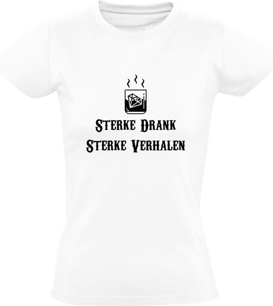 Sterke Drank Sterke Verhalen | Dames T-shirt | Wit | Whisky | Cognac | Rum | Wodka | Bar | Kroeg | Feest | Festival - Sol's