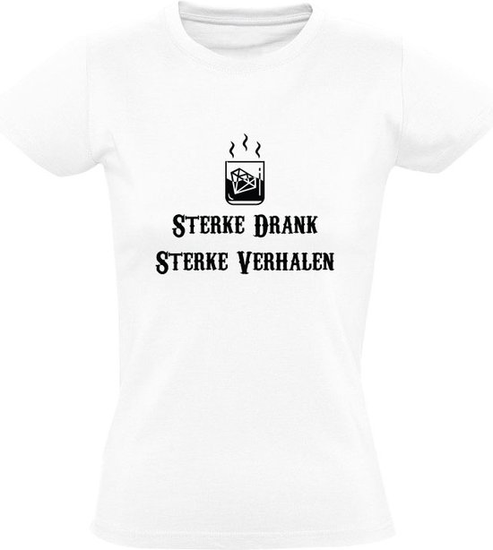 Sterke Drank Sterke Verhalen | Dames T-shirt | Wit | Whisky | Cognac | Rum | Wodka | Bar | Kroeg | Feest | Festival - Sol's
