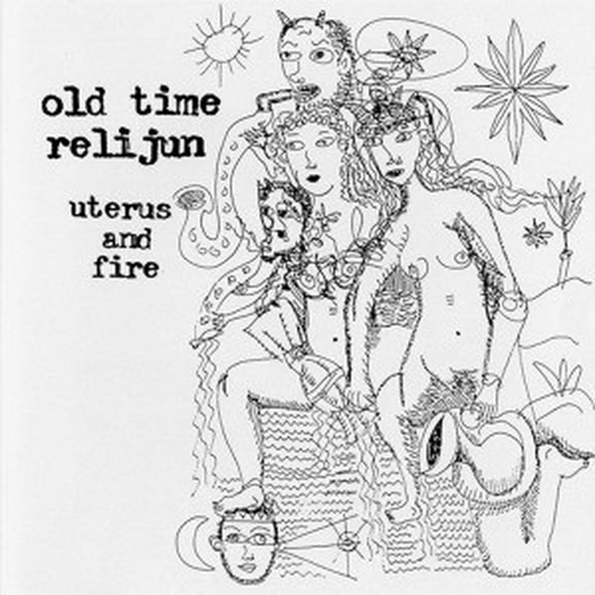 Old Time Relijun - Uterus And Fire (CD)