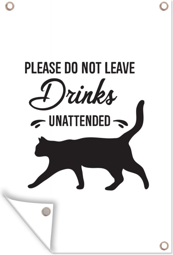 Tuindecoratie Quotes - Please do not leave drinks unattended - Katten - 40x60 cm - Tuinposter - Tuindoek - Buitenposter