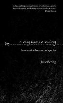Boek kaft met de titel 'a very human ending' en ondertitel 'how suicide haunts our species'. Geschreven door Jesse Bering.