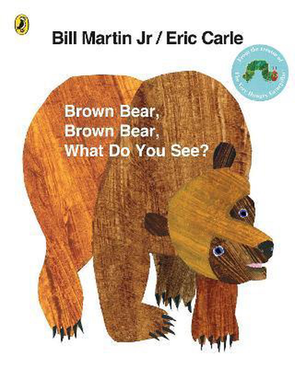 Brown Bear Brown Bear What Do You See? - Eric Carle