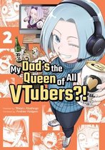 My Dad's the Queen of All VTubers?!- My Dad's the Queen of All VTubers?! Vol. 2