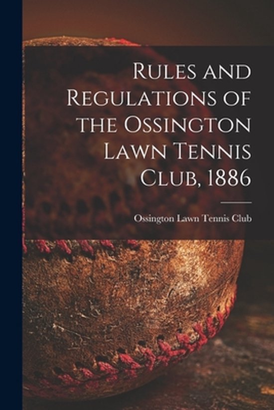 Rules and Regulations of the Ossington Lawn Tennis Club, 188 ... - cover