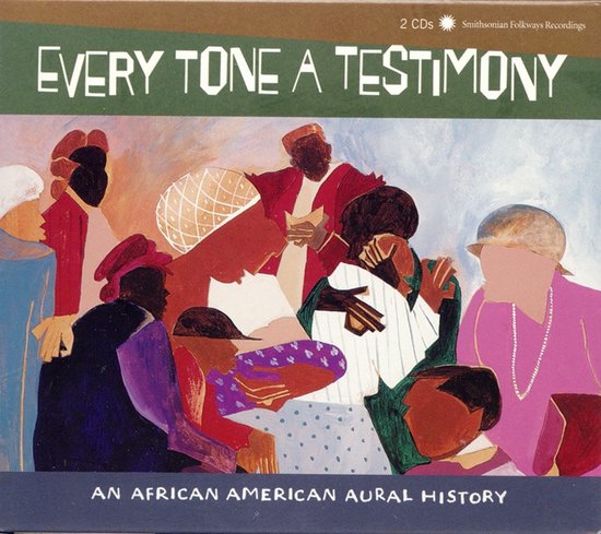 Boekomslag "Every Tone A Testimony" met een illustratie van Afro-Amerikanen in levendige kleuren, geschreven "AN AFRICAN AMERICAN AURAL HISTORY".