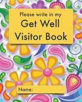 Please write in my Get Well Visitor Book