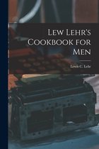 Lew Lehr's Cookbook for Men