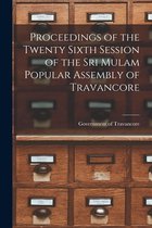 Proceedings of the Twenty Sixth Session of the Sri Mulam Popular Assembly of Travancore