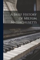A Brief History of Milton Massachusetts