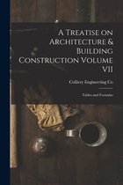 A Treatise on Architecture & Building Construction Volume VII
