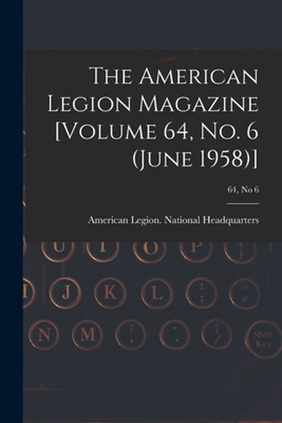 The American Legion Magazine [Volume 64, No. 6 (June 1958)]; ... - cover