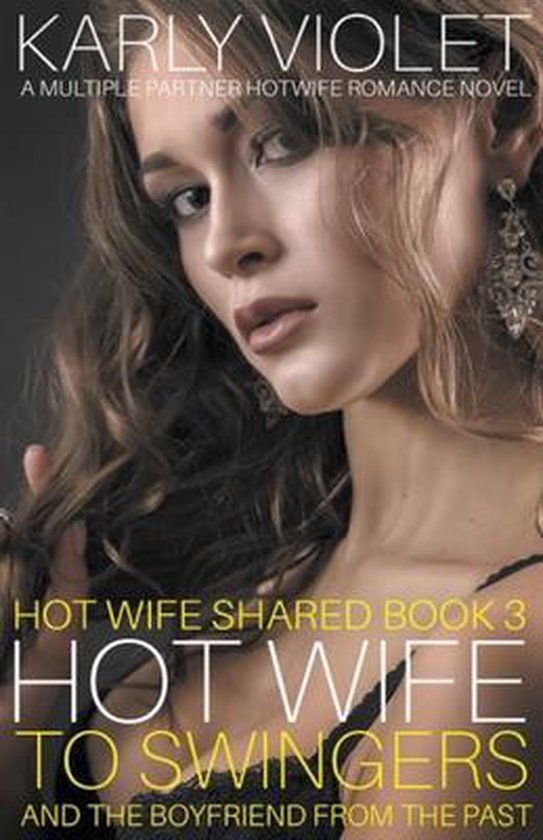Hotwife To Swingers A Multiple Partner Hotwife Romance Novel Karly Violet Bol Com