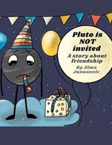 Pluto is NOT invited