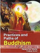 Practices And Paths Of Buddhism (Encyclopaedia Of Buddhist World Series)