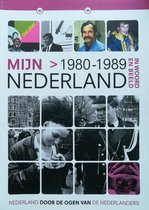 MIJN NEDERLAND IN WOORD EN BEELD 1980 - 1989