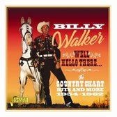 Billy Walker - Well, Hello There. The Country Chart Hits And More (CD)