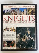 The Illustrated History Of Knights And The Golden Age Of Chivalry