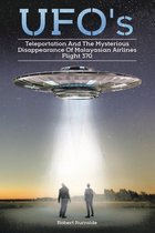 Ufos, Teleportation, and the Mysterious Disappearance of Malaysian Airlines Flight #370