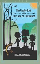The Adventures of the Gatsby Kids-The Gatsby Kids and the Outlaw of Sherwood