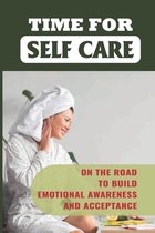 Time For Self Care: On The Road To Build Emotional Awareness And Acceptance