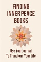 Finding Inner Peace Books: Use Your Journal To Transform Your Life