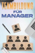 Management-Fähigkeiten Für Führungskräfte- Teambildung Für Führungskräfte