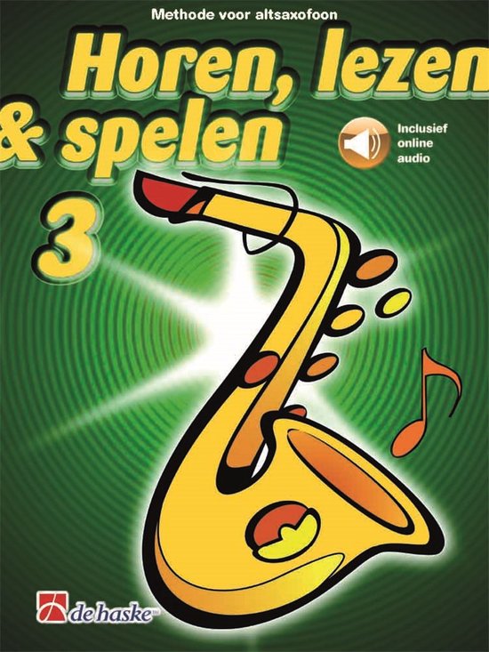 Horen Lezen & Spelen deel 3 voor Altsaxofoon (Boek + online Audio)