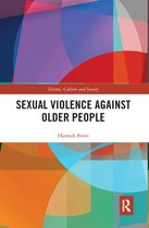 Victims, Culture and Society - Sexual Violence Against Older People