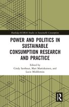 Routledge-SCORAI Studies in Sustainable Consumption - Power and Politics in Sustainable Consumption Research and Practice