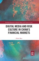 Routledge Research in Digital Media and Culture in Asia - Digital Media and Risk Culture in China’s Financial Markets