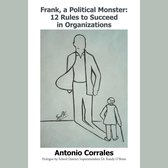 Frank, a Political Monster: 12 Rules to Succeed in Organizations