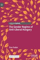 The Gender Regime of Anti-Liberal Hungary