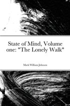 State of Mind Volume one The Lonely Walk